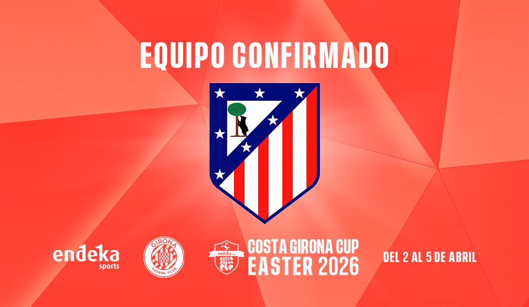 El Atlético de Madrid se suma al Costa Girona Cup Easter 2026, el torneo internacional de fútbol base de la Costa Brava.