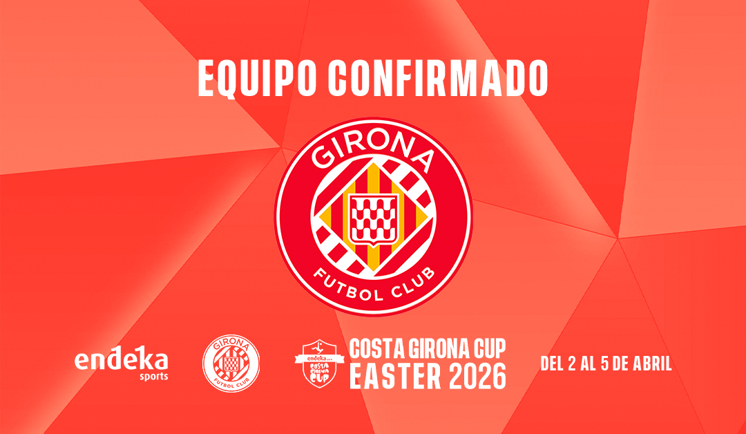 El Girona FC es el primer equipo confirmado para la Costa Girona Cup Easter 2026, el torneo de fútbol internacional en Girona