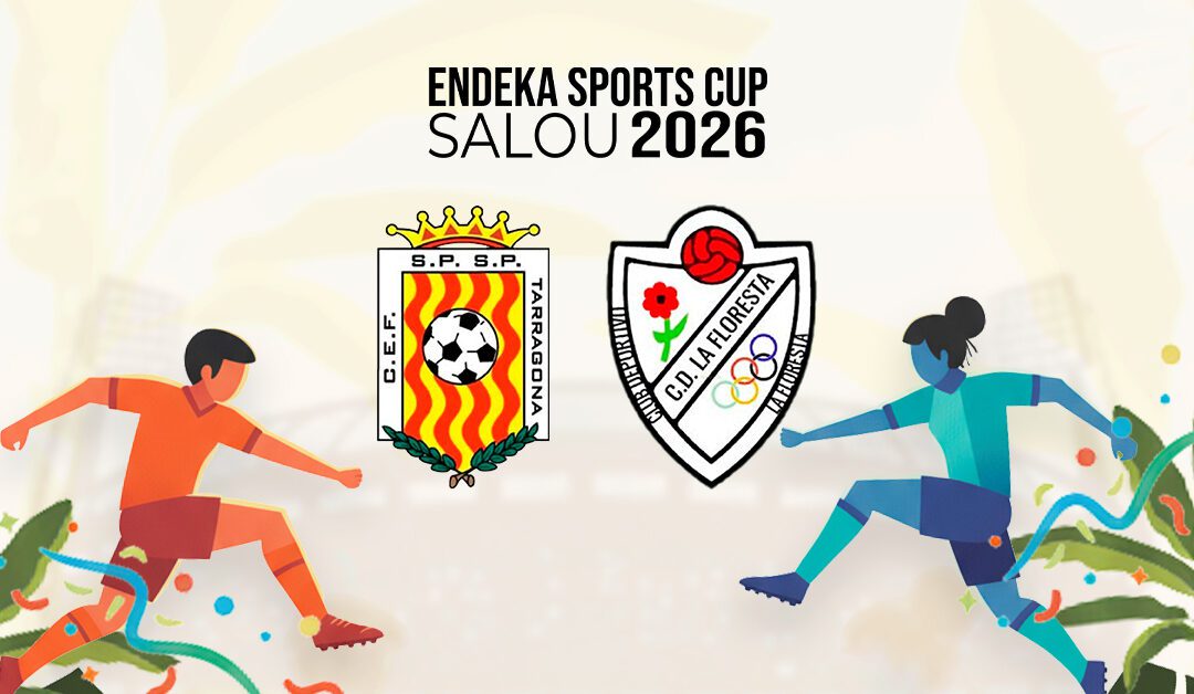 CEF Sant Pere i Sant Pau y CD La Floresta, nuevos confirmados para la Endeka Sports Cup Salou 2026