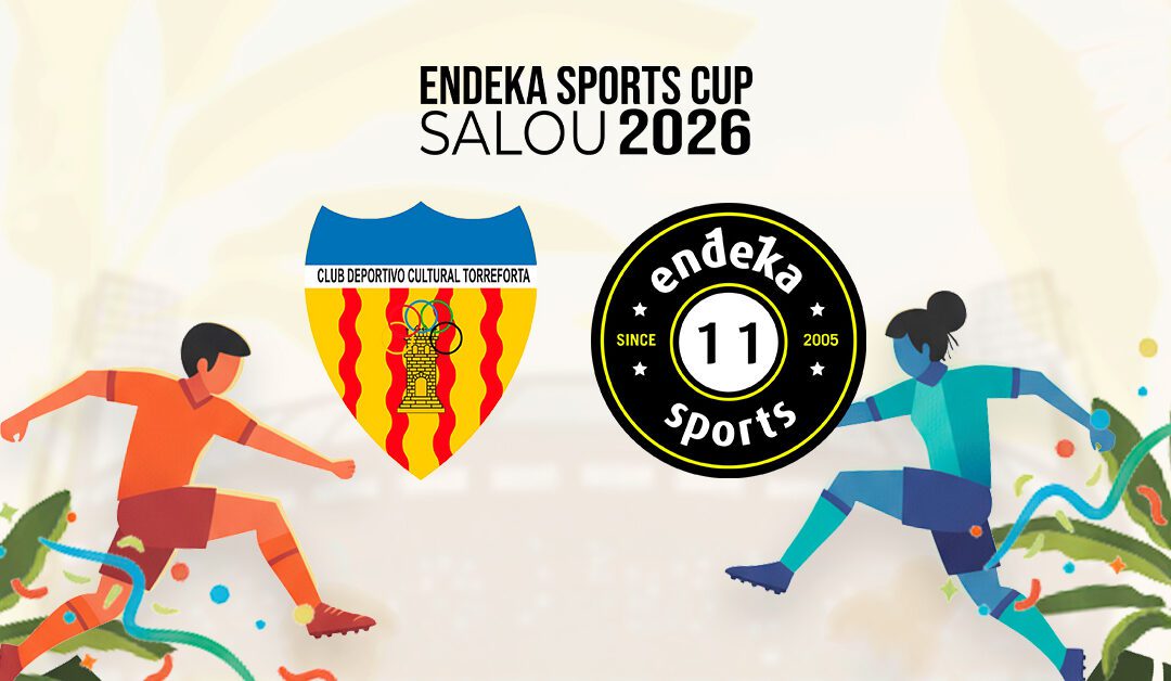 CDC Torreforta y Endeka Sports FC, nuevos confirmados para la Endeka Sports Cup Salou 2026
